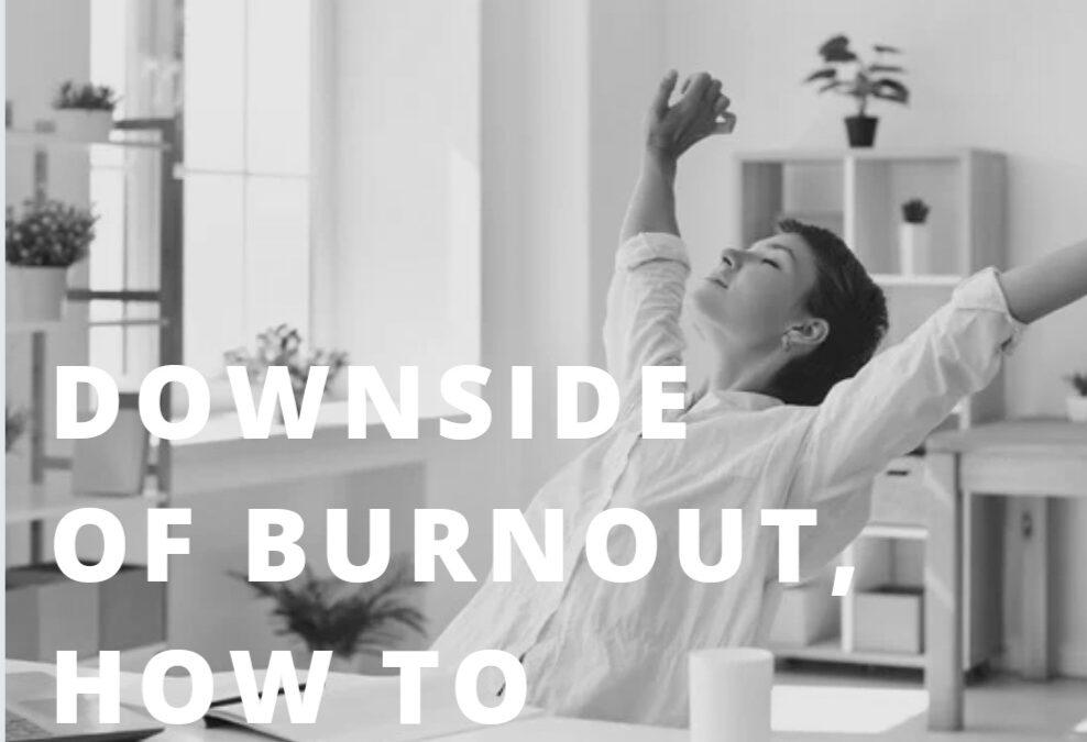 The Downside of Burnout: Navigating Personal Well-being in a Demanding World. How to avoid burnout taking small steps